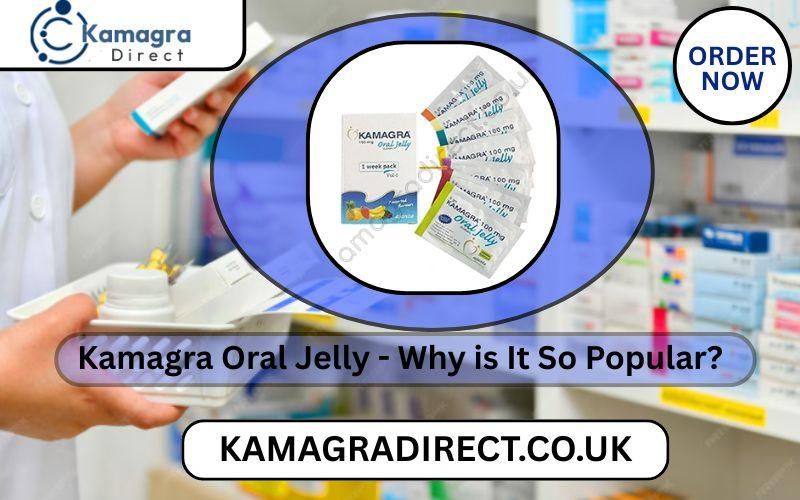 Kamagra Oral Jelly – Why is It So Popular?